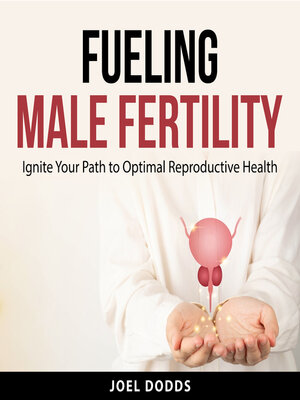 cover image of Fueling Male Fertility